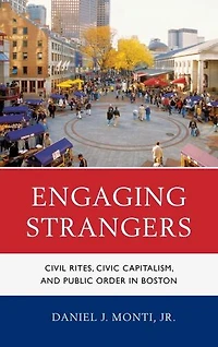 Engaging Strangers: Civil Rites, Civic Capitalism, And Public Order Boston