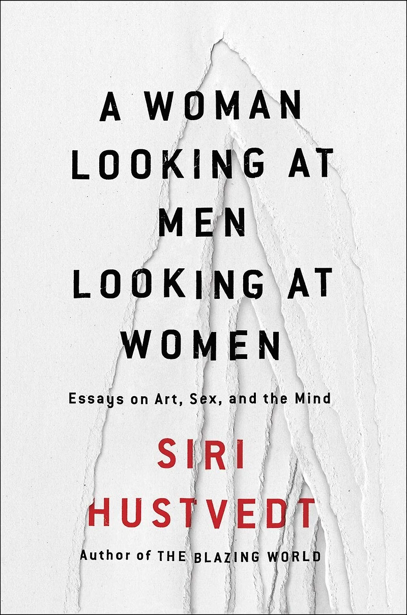 A Woman Looking at Men Women: Essays on Art, Sex, and the Mind