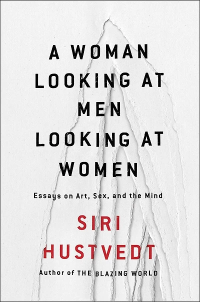 A Woman Looking at Men Women: Essays on Art, Sex, and the Mind