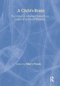 A Child's Brain: The Impact of Advanced Research on Cognitive and Social Behavior