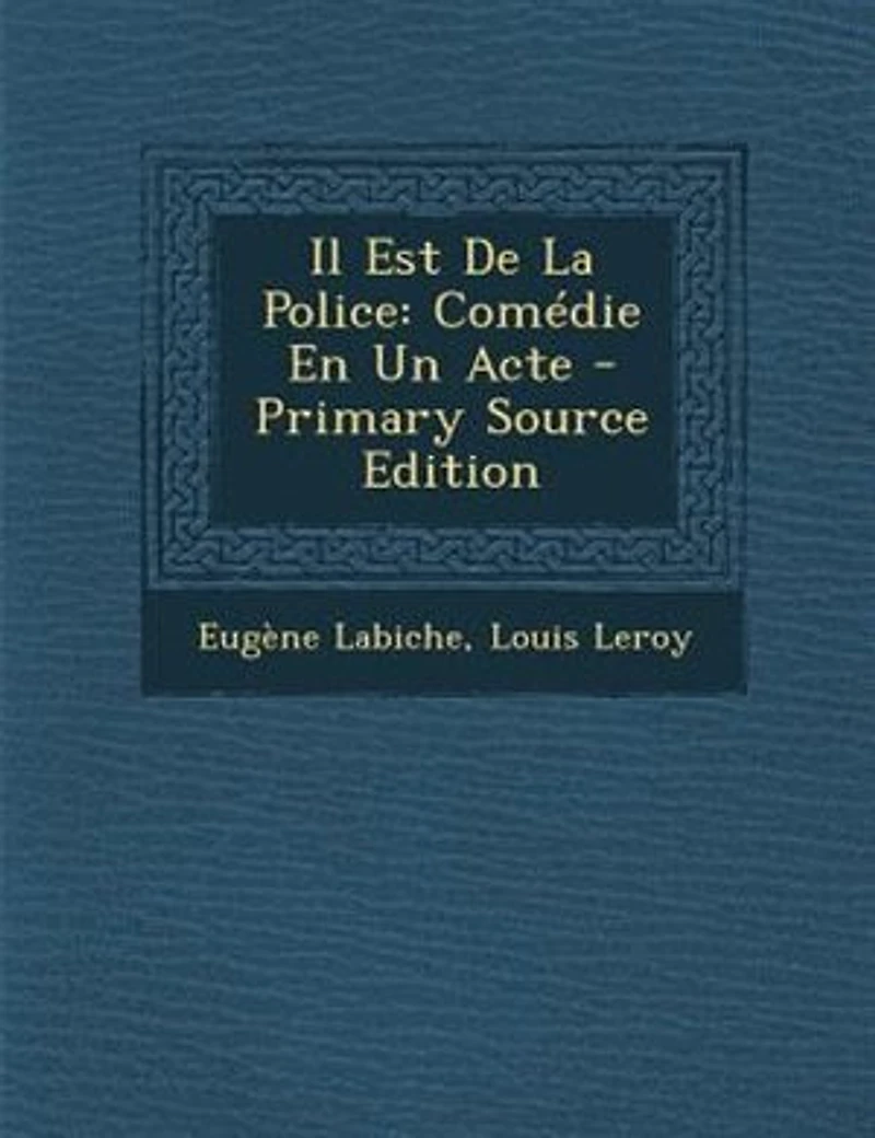 Il Est De La Police: ComTdie En Un Acte - Primary Source Edition