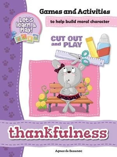 Thankfulness - Games and Activities: Games and Activities to Help Build Moral Character