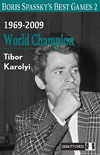 Boris Spassky's Best Games 2: 1969-2009: World Champion