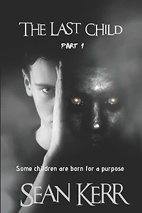 The Last Child part 1: A Contemporary Horror thriller steeped in occult and supernatural mystery.