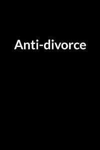 Anti-divorce: Save Your Marriage Even if it Feels Hopeless (for Men Only)