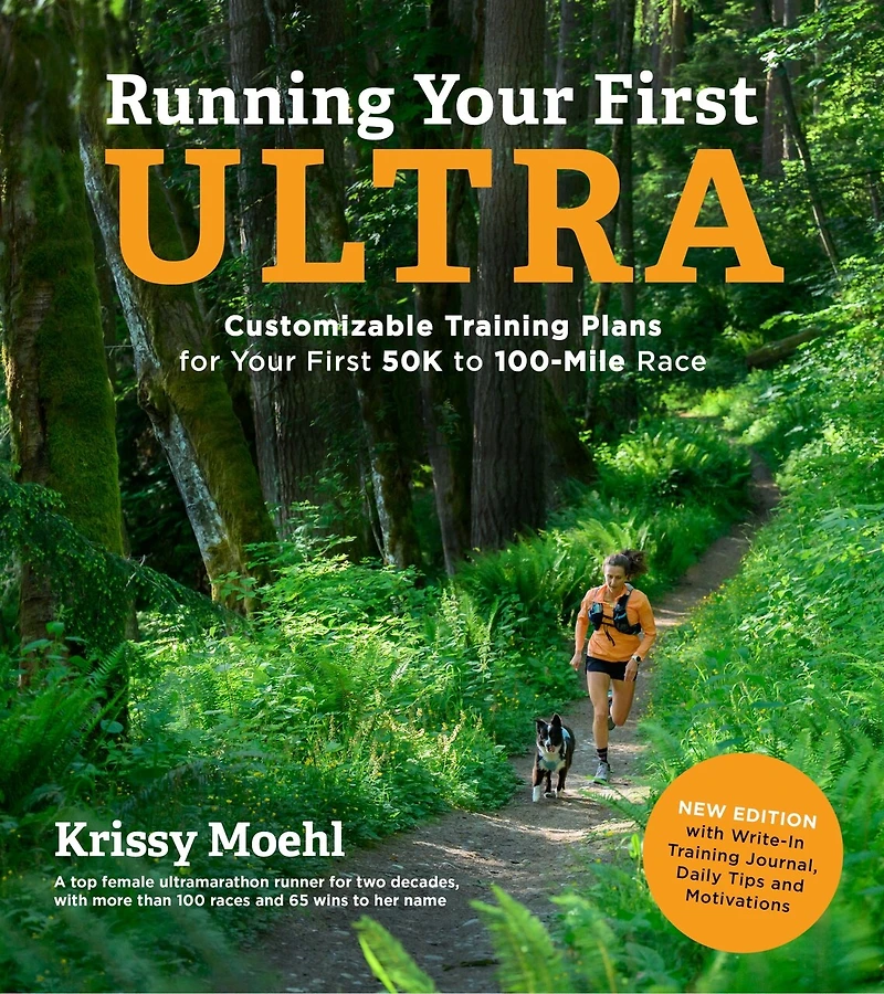 Running Your First Ultra: Customizable Training Plans for 50K to 100-Mile Race: New Edition with Write-In Journal