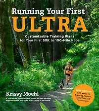 Running Your First Ultra: Customizable Training Plans for 50K to 100-Mile Race: New Edition with Write-In Journal