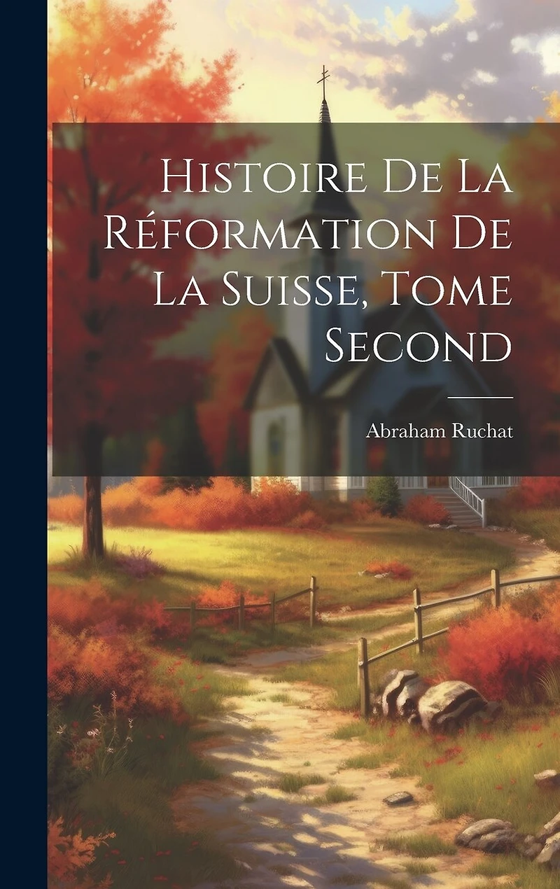 Histoire de la Réformation de la Suisse, Tome Second