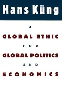 A Global Ethic for Global Politics and Economics