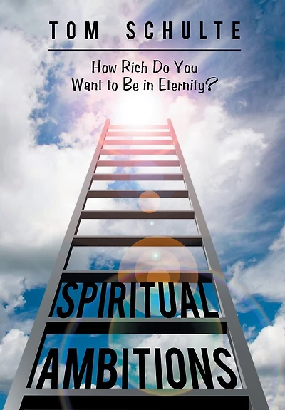 Spiritual Ambitions: How Rich Do You Want to Be Eternity?