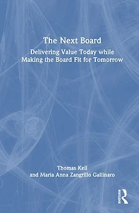 the Next Board: Delivering Value Today while Making Board Fit for Tomorrow