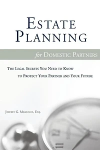 Estate Planning for Domestic Partners: The Legal Secrets You Need to Know to Protect Your Partner and Your Future