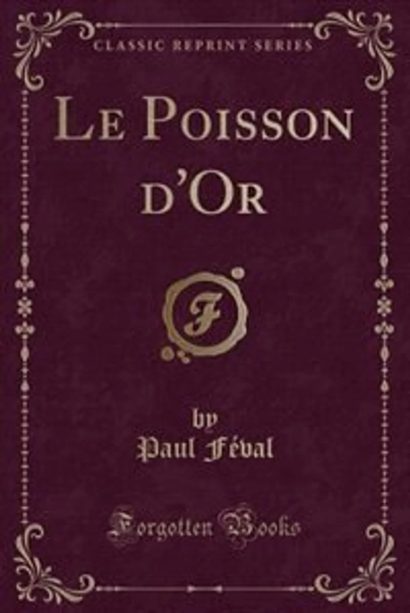 Le Poisson d'Or (Classic Reprint)