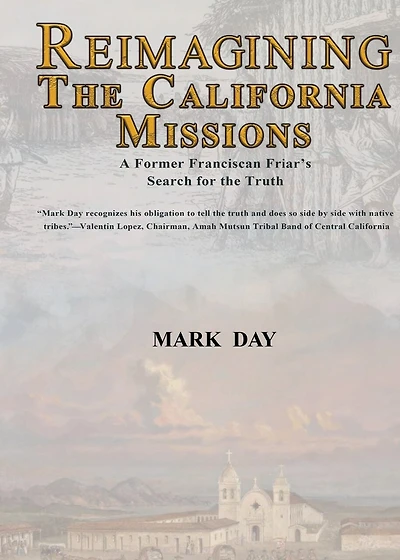 Reimagining the California Missions: A Former Franciscan Friar's Search for the Truth