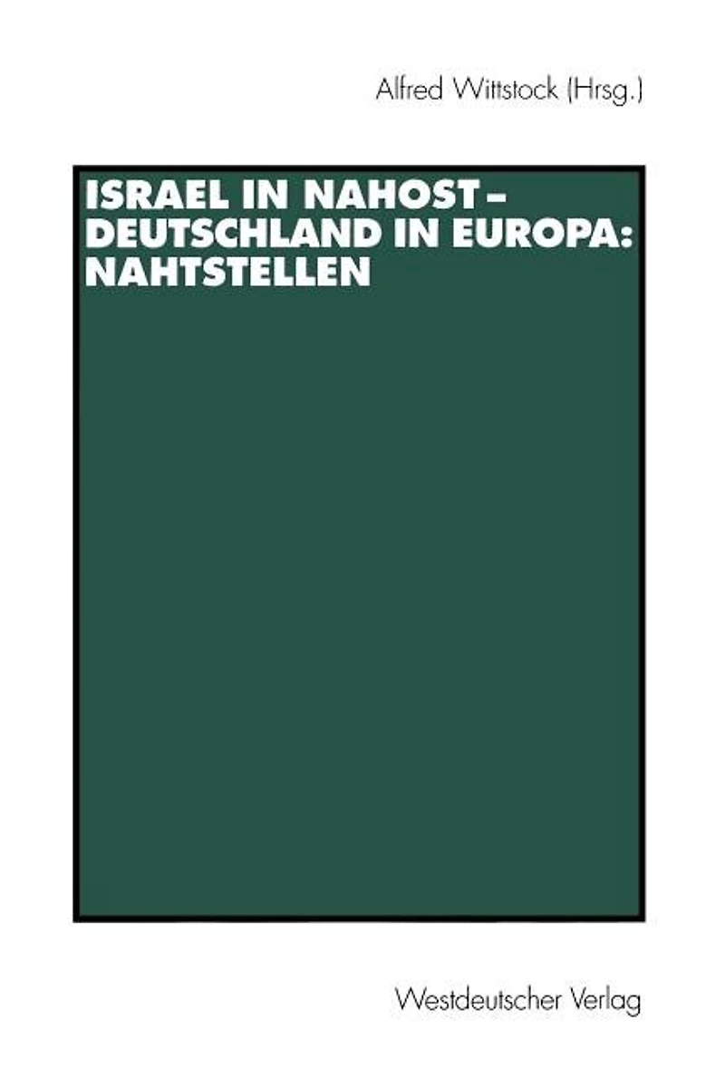 Israel in Nahost -- Deutschland in Europa: Nahtstellen