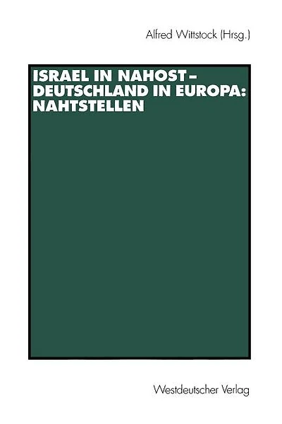 Israel in Nahost -- Deutschland in Europa: Nahtstellen