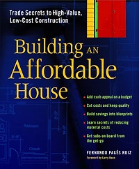 Building an Affordable House: Trade Secrets to High-Value, Low-Cost Construction