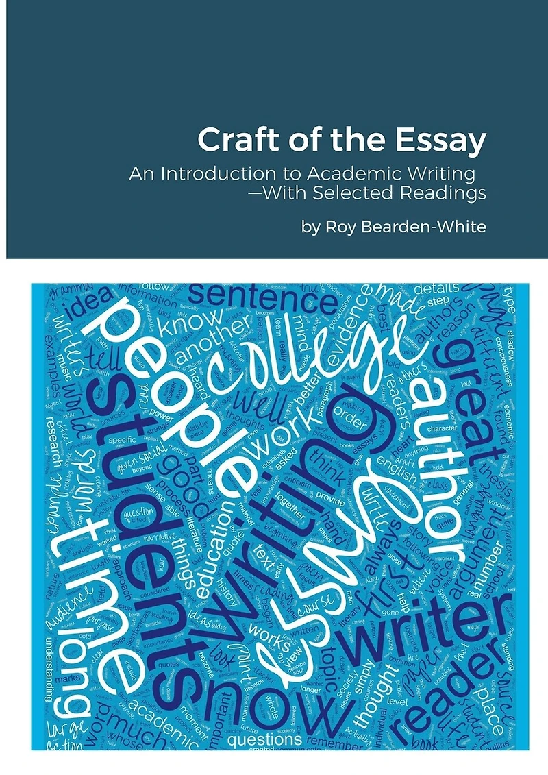 Craft of the Essay: An Introduction to Academic Writing--With Selected Readings
