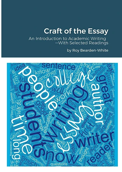 Craft of the Essay: An Introduction to Academic Writing--With Selected Readings