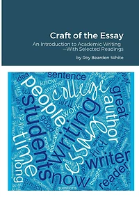 Craft of the Essay: An Introduction to Academic Writing--With Selected Readings