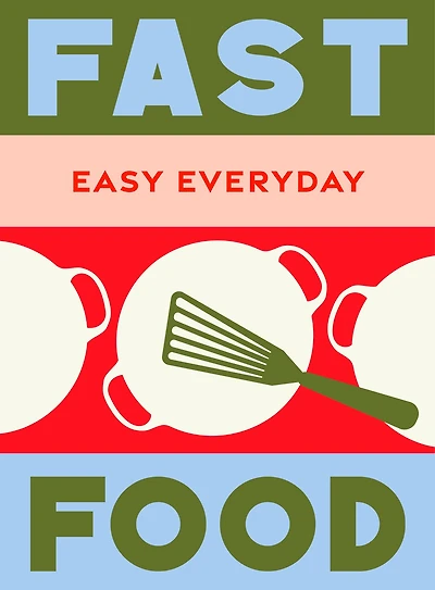 Fast Food: 180 simple triple-tested recipes