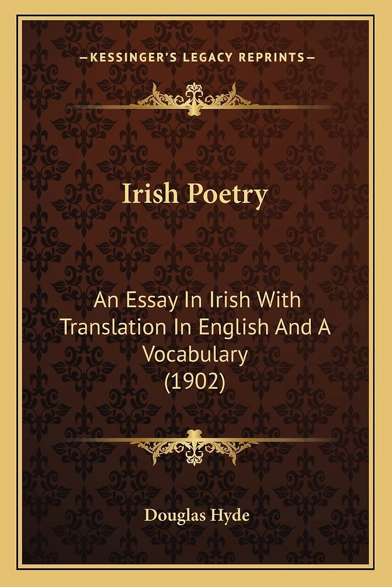 Irish Poetry: An Essay In Irish With Translation In English And A Vocabulary (1902)