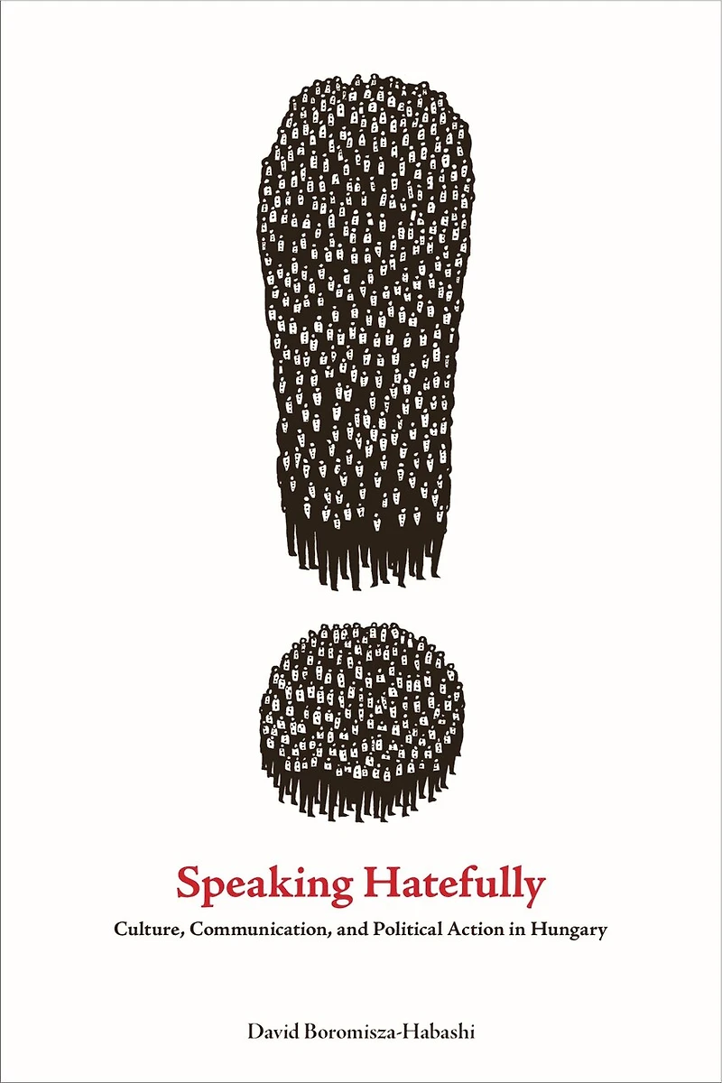 Speaking Hatefully: Culture, Communication, And Political Action Hungary