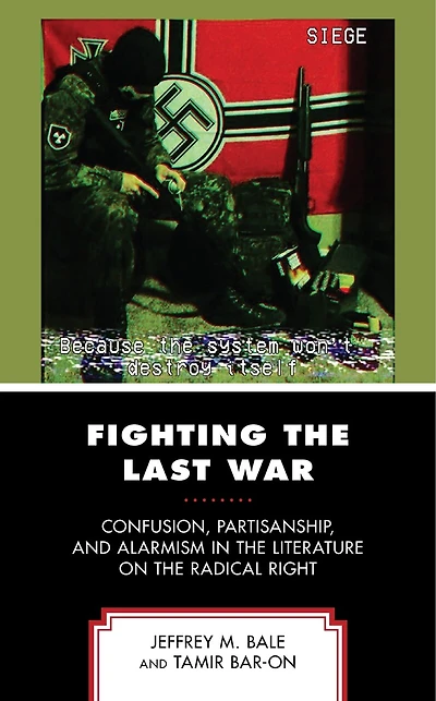 Fighting the Last War: Confusion, Partisanship, and Alarmism Literature on Radical Right