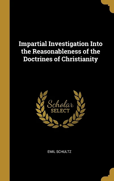 Impartial Investigation Into the Reasonableness of Doctrines Christianity