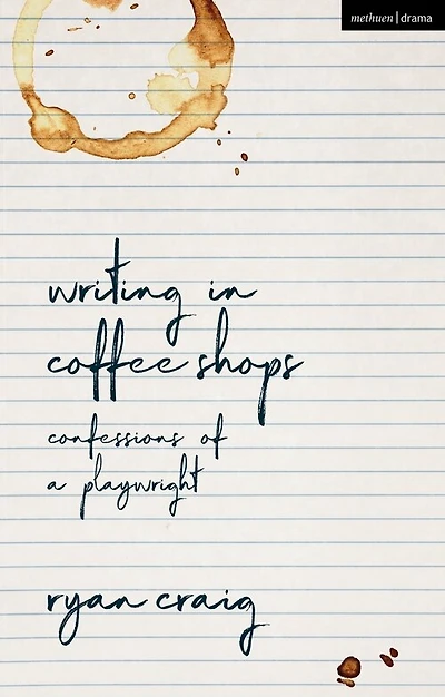 Writing In Coffee Shops: Confessions Of A Playwright
