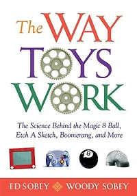 the Way Toys Work: Science Behind Magic 8 Ball, Etch A Sketch, Boomerang, and More