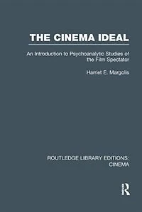 the Cinema Ideal: An Introduction to Psychoanalytic Studies of Film Spectator