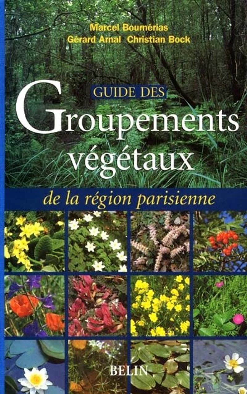 Guide des groupements végétaux de la région parisienne: Bassin parisien, Nord de la France