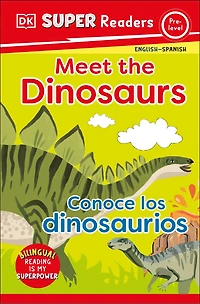 DK Super Readers Pre-Level English-Spanish Bilingual Meet the Dinosaurs - Conoce los dinosaurios