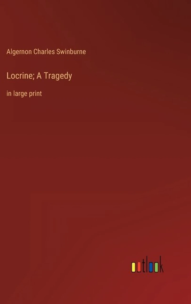 Locrine; A Tragedy: in large print