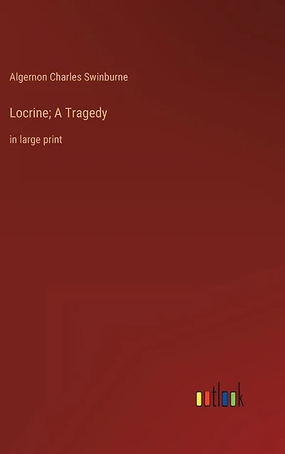 Locrine; A Tragedy: in large print