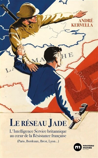 Le réseau Jade: L'Intelligence Service britannique au coeur de la Résistance française