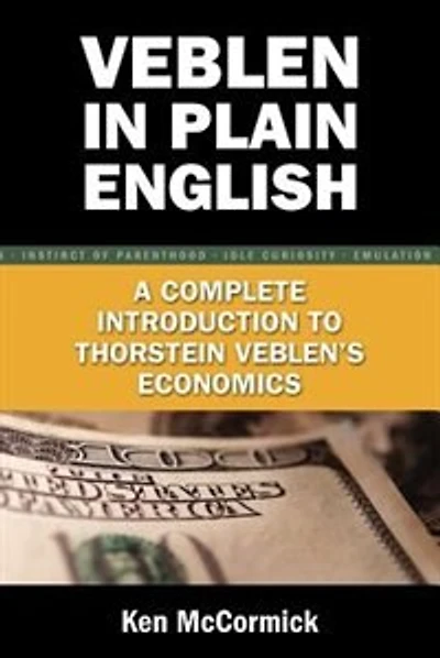 Veblen Plain English: A Complete Introduction to Thorstein Veblen's Economics