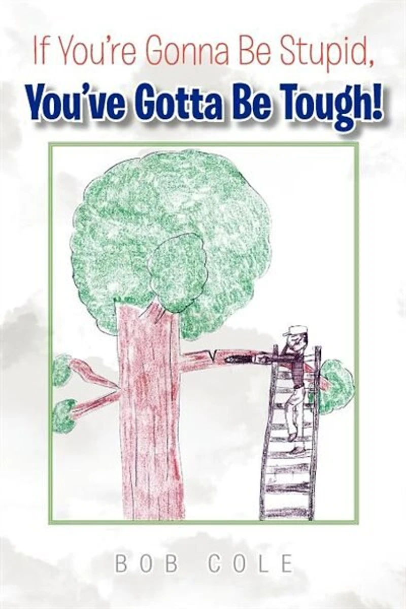 If You're Gonna Be Stupid, You've Gotta Tough!