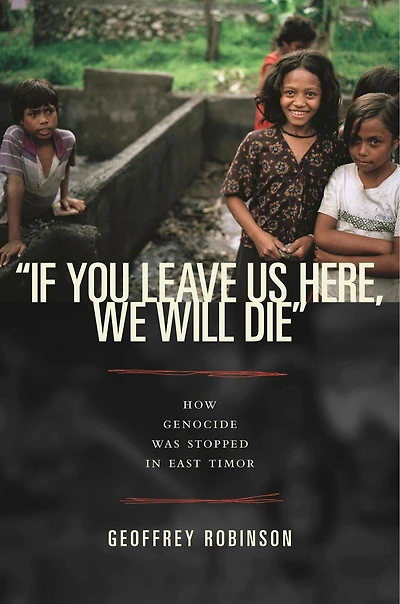 "If You Leave Us Here, We Will Die": How Genocide Was Stopped in East Timor