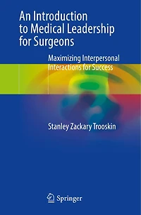 An Introduction to Medical Leadership for Surgeons: Maximizing Interpersonal Interactions Success