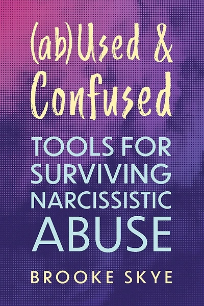 (ab)Used and Confused: Tools for Surviving Narcissistic Abuse