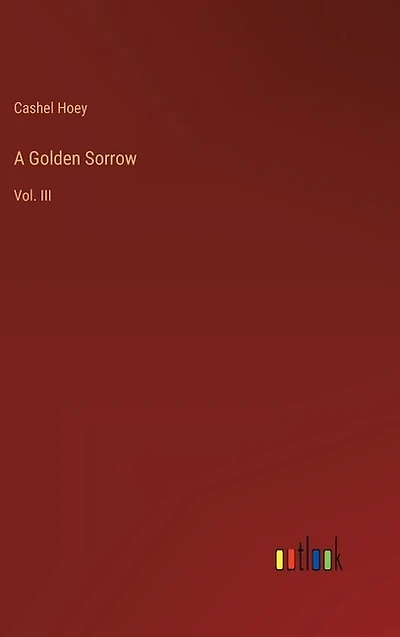 A Golden Sorrow: Vol. III