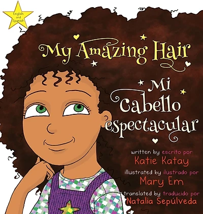 My Amazing Hair - Mi cabello espectacular: English-Spanish bilingual edition - Edición bilingüe inglés-español