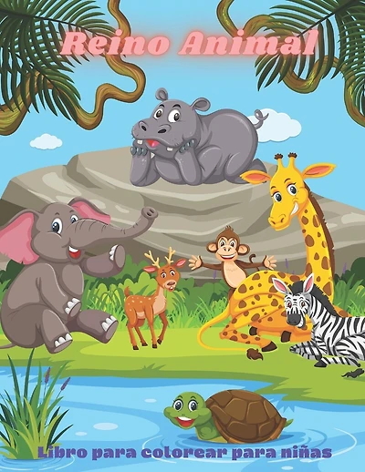 Reino Animal - Libro para colorear para niñas: Este Adorable Libro Para Colorear Está Lleno De Una Gran Variedad De Animales Para Colorear: Animales Marinos, Animales De Granja, Animales De La Selva, Animales Del Bosque Y Animales De Circo