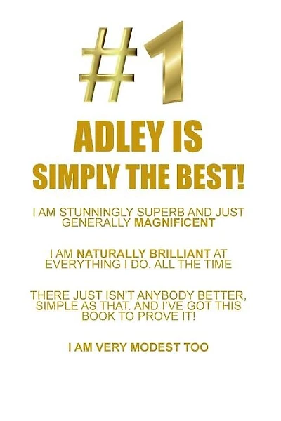 ADLEY IS SIMPLY THE BEST AFFIRMATIONS WORKBOOK Positive Affirmations Workbook Includes: Mentoring Questions, Guidance, Supporting You