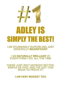ADLEY IS SIMPLY THE BEST AFFIRMATIONS WORKBOOK Positive Affirmations Workbook Includes: Mentoring Questions, Guidance, Supporting You