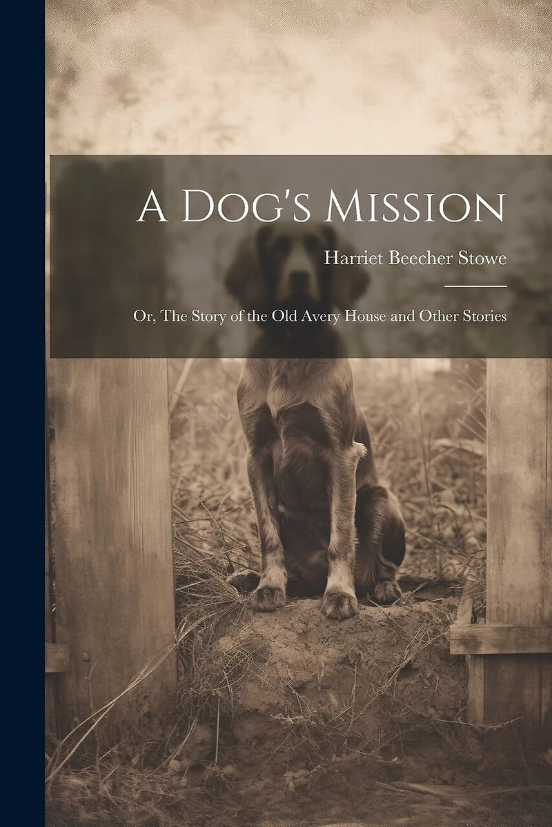 A Dog's Mission: Or