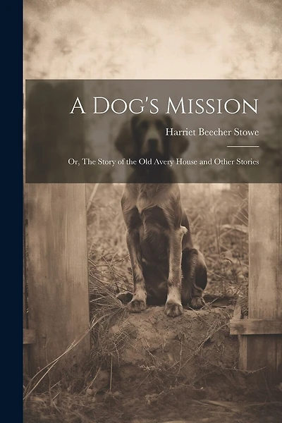 A Dog's Mission: Or