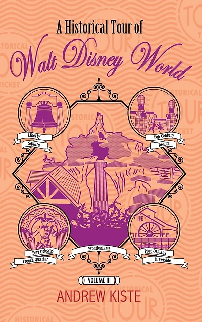A Historical Tour of Walt Disney World: Volume 3